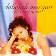 Debelah Morgan - It's Not Over (1998)