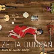 Zélia Duncan - Antes do Mundo Acabar (2015)