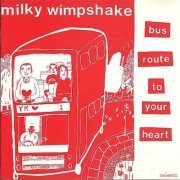 Milky Wimpshake - Bus Route To Your Heart (1997/2022)