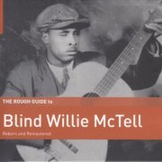 Blind Willie McTell - The Rough Guide To Blind Willie Mc Tell (Reborn And Remastered) (2018)