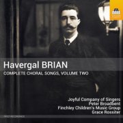 Joyful Company of Singers, Peter Broadbent, Finchley Children's Music Group, Grace Rossiter - Brian: Complete Choral Songs, Vol. 2 (2026) [Hi-Res]