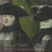 Tone Wik, Barokkanerne - Vivaldi: Bellezza Crudel (2008)