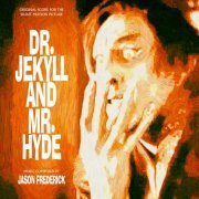 Jason Frederick - Dr. Jekyll and Mr. Hyde (Original Score for the Silent Motion Picture) (2020)