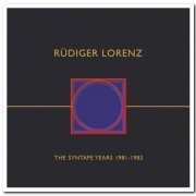 Rudiger Lorenz - The Syntape-Years 1981-83 [Remastered Limited Deluxe Edition] (2015)