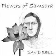 David Bell - Flowers of Samsara (2020)