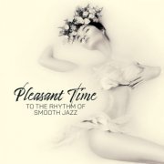 VA - Pleasant Time to the Rhythm of Smooth Jazz (2020)