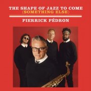 Pierrick Pedron - The Shape of Jazz to Come (Something else) (2024) [Hi-Res]