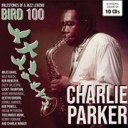 Charlie Parker - Milestones of a Legend Bird 100 Charlie Parker, Vol. 1-10 (2021)