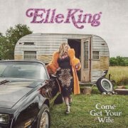 Elle King - Come Get Your Wife (2023) [Hi-Res]