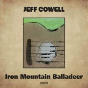 Jeff Cowell - Iron Mountain Balladeer (2023)