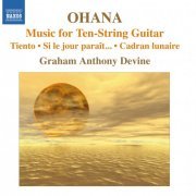 Graham Anthony Devine - Ohana, M.: Guitar Music - Tiento - Si Le Jour Parait… - Cadran Lunaire (2009)