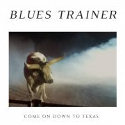 Blues Trainer - Come on Down to Texas (2021)
