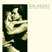 John Mellencamp - Big Daddy (Bonus Track Edition) (1989)