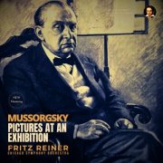 Chicago Symphony Orchestra, Fritz Reiner, Modest Mussorgsky - Mussorgsky: Pictures at an Exhibition by Fritz Reiner (2025 Remastered, Chicago 1957) (2025) [Hi-Res]