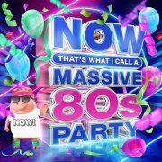 VA - NOW That's What I Call A Massive 80s Party (4 x CD) (2022) CD-Rip