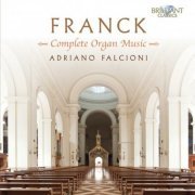 Adriano Falcioni - Franck: Complete Organ Music (2012)