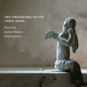 Karlsson Barock, Helena Ek, Goran Karlsson - 2 Orchestral Suites & 3 Arias (2022) [Hi-Res]