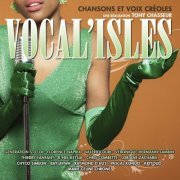 Vocal'isles (Tony Chasseur presente chansons et voix creoles) (2014)