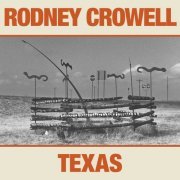 Rodney Crowell - TEXAS (2019)