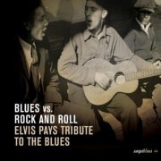 Various - Blues Vs. Rock And Roll  - Elvis Pays Tribute To The Blues (2007)