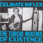 The Celibate Rifles - The Turgid Miasma Of Existence (1986)