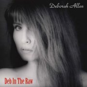 Deborah Allen - Deb in the Raw (2009)