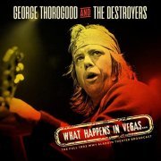 George Thorogood & The Destroyers - What Happens In Vegas... (Live 1993) (2021)