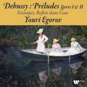 Youri Egorov - Debussy: Préludes, Estampes & Reflets dans l'eau (2022)