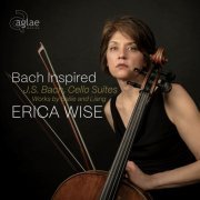 Erica Wise - Bach Inspired, Cello Suites, Works by Bailie and Liang (2023) [Hi-Res]