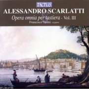 Francesco Tasini - Scarlatti: Opera omnia per tastiera Vol. III (2010)