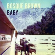 Bosque Brown - Baby (2009)