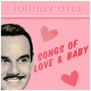 Johnny Otis - Songs of Love & Baby (2021)