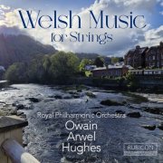 Royal Philharmonic Orchestra & Owain Arwel Hughes - Welsh Music for Strings (2025) [Hi-Res]