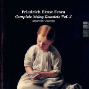 Amaryllis Quartett - Fesca: Complete String Quartets, Vol. 2 (2021)