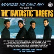 The Fantastic Baggys - Anywhere The Girls Are! The Best Of The Fantastic Baggys (1964-66/2000)