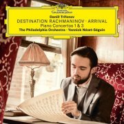 Daniil Trifonov, The Philadelphia Orchestra & Yannick Nézet-Séguin - Destination Rachmaninov: Arrival (2019) [Hi-Res]