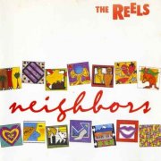 The Reels - Neighbors (1988)