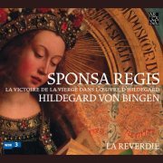 La Reverdie, I Piccoli Cantori di San Bortolo - Von Bingen: Sponsa Regis (La victoire de la Vierge dans l'œuvre d'Hildegard) (2009)