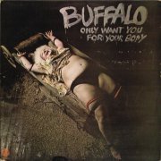 Buffalo - Only Want You For Your Body (Reissue, Remastered) (1974/2005)