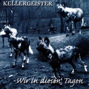 Kellergeister - Wir in diesen Tagen (2020)