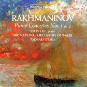 John Lill, BBC National Orchestra Of Wales, Tadaaki Otaka - Rachmaninov: Piano Concertos Nos. 1 & 2 (1997)