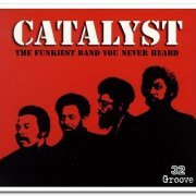 Catalyst - The Funkiest Band You Never Heard [2CD Set] (1999)