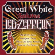 Great White - Great White Salutes Led Zeppelin (2005)