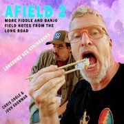 Lonesome Ace Stringband, John Showman, Chris Coole - Afield 2 - More Fiddle and Banjo Field Notes from the Long Road (2026)