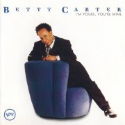 Betty Carter - I'm Yours, You're Mine (1996) FLAC