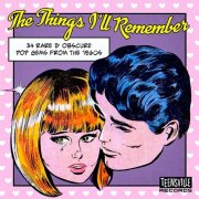 Various Artists - The Things I'll Remember - 34 Rare & Obscure Pop Gems From The 1960s (2024)