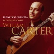 William Carter - Francesco Corbetta: La guitarre royalle (2004)