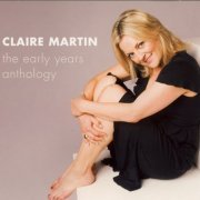 Claire Martin - The Early Years Anthology (4CD) (2008)