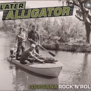 VA - Later Alligator (Louisiana Rock'n'Roll) [2CD] (2012)