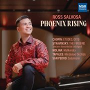 Ross Salvosa - Phoneix Rising: Piano Music by Chopin, Stravisnsky, Molina, San Pedro and Tapales (2024)